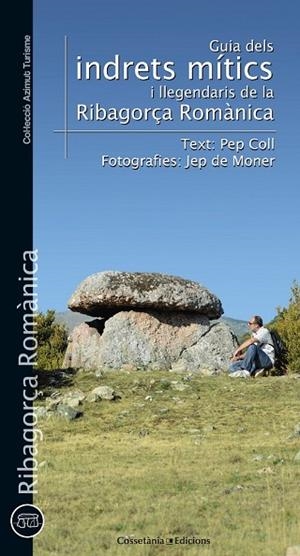 GUIA D'INDRETS MITICS I LLEGENDARIS DE LA RIBAGORÇA ROMANICA | 9788490340288 | COLL, PEP | Llibreria Drac - Librería de Olot | Comprar libros en catalán y castellano online