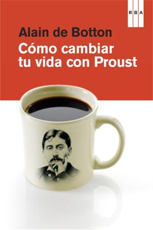 COMO CAMBIAR TU VIDA CON PROUST | 9788490064528 | DE BOTTON , ALAIN | Llibreria Drac - Llibreria d'Olot | Comprar llibres en català i castellà online