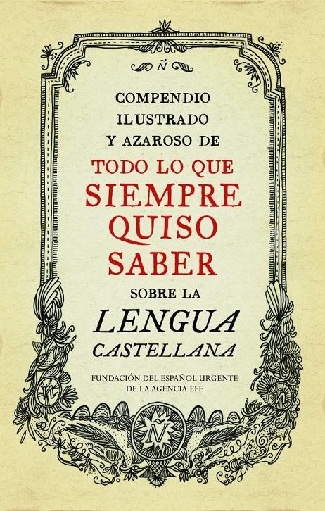 COMPENDIO ILUSTRADO Y AZAROSO DE TODO LO QUE SIEMPRE QUISO SABER SOBRE LA LENGUA CASTELLANA | 9788499922003 | FUNDACION DEL ESPAÑOL URGENTE | Llibreria Drac - Librería de Olot | Comprar libros en catalán y castellano online