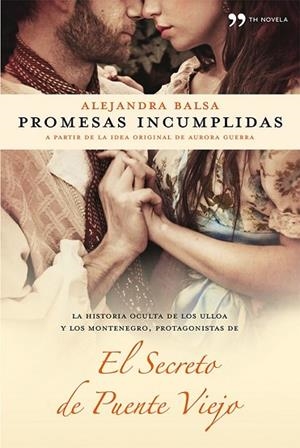 PROMESAS INCUMPLIDAS. EL SECRETO DE PUENTE VIEJO | 9788499982175 | BALSA, ALEJANDRA | Llibreria Drac - Librería de Olot | Comprar libros en catalán y castellano online