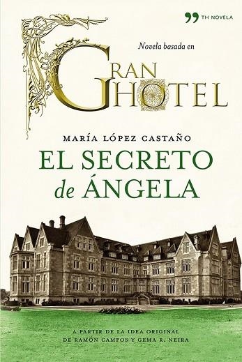 SECRETO DE ANGELA, EL (BASADA EN GRAN HOTEL) | 9788499982199 | CASTAÑO, MARIA LOPEZ | Llibreria Drac - Librería de Olot | Comprar libros en catalán y castellano online