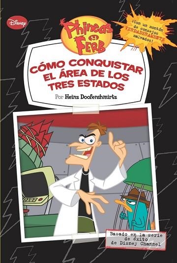 PHINEAS Y FERB. CÓMO CONQUISTAR EL ÁREA DE LOS TRES ESTADOS | 9788499513232 | DISNEY | Llibreria Drac - Librería de Olot | Comprar libros en catalán y castellano online