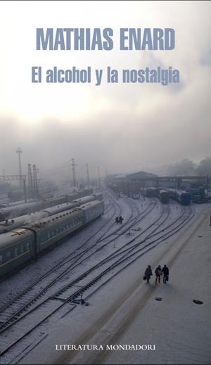 ALCOHOL Y LA NOSTALGIA, EL | 9788439724810 | ENARD, MATHIAS | Llibreria Drac - Llibreria d'Olot | Comprar llibres en català i castellà online
