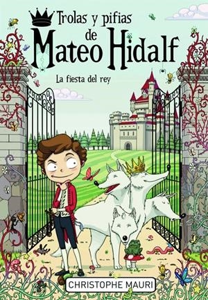 TROLAS Y PIFIAS DE MATEO HIDALF. LA FIESTA DEL REY | 9788415580331 | MAURI, CHISTOPHE | Llibreria Drac - Llibreria d'Olot | Comprar llibres en català i castellà online