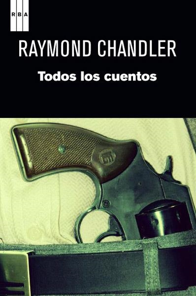 TODOS LOS CUENTOS | 9788490063859 | CHANDLER, RAYMOND | Llibreria Drac - Librería de Olot | Comprar libros en catalán y castellano online