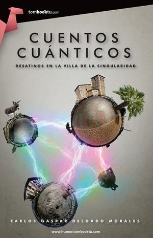 CUENTOS CUANTICOS | 9788415747147 | DELGADO, CARLOS GASPAR | Llibreria Drac - Librería de Olot | Comprar libros en catalán y castellano online