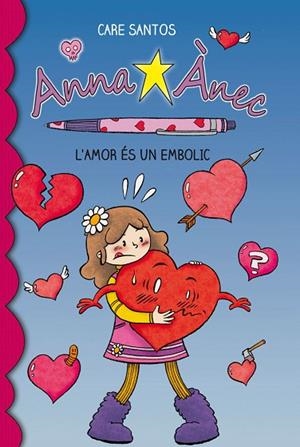 AMOR ES UN EMBOLIC, L' ( ANNA ANEC 3 ) | 9788415267928 | SANTOS, CARE | Llibreria Drac - Librería de Olot | Comprar libros en catalán y castellano online