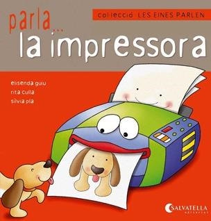 PARLA LA IMPRESSORA. LES EINES PARLEN 3 | 9788484127161 | GUIU, ELISENDA; CULLA, RITA; PLA, SILVIA | Llibreria Drac - Librería de Olot | Comprar libros en catalán y castellano online