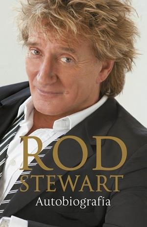 ROD STEWART. AUTOBIOGRAFIA | 9788401346545 | STEWART, ROD | Llibreria Drac - Librería de Olot | Comprar libros en catalán y castellano online