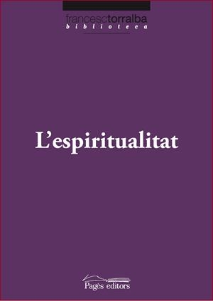 ESPIRITUALITAT, L' | 9788499752846 | TORRALBA, FRANCESC | Llibreria Drac - Librería de Olot | Comprar libros en catalán y castellano online