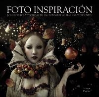 FOTO INSPIRACION LOS SECRETOS Y TECNICAS DE LAS FOTOGRAFIAS MAS SORPRENDENTES | 9788441532908 | 1X COM | Llibreria Drac - Librería de Olot | Comprar libros en catalán y castellano online