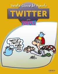 TWITTER PARA TORPES | 9788441532588 | GOMEZ DEL POZUELO, NATALIA | Llibreria Drac - Librería de Olot | Comprar libros en catalán y castellano online