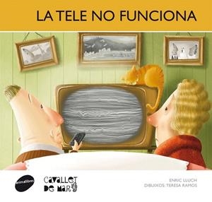 TELE NO FUNCIONA, LA (CAVALLET DE MAR 16) | 9788415095712 | LLUCH, ENRIC | Llibreria Drac - Llibreria d'Olot | Comprar llibres en català i castellà online