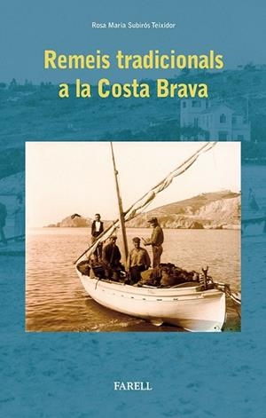 REMEIS TRADICIONALS DE LA COSTA BRAVA | 9788492811380 | SUBIROS, ROSA MARIA | Llibreria Drac - Librería de Olot | Comprar libros en catalán y castellano online