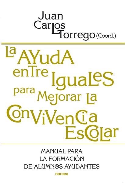 AYUDA ENTRE IGUALES PARA MEJORAR LA CONVIVENCIA ESCOLAR, LA | 9788427718272 | TORREGO, JUAN CARLOS  | Llibreria Drac - Llibreria d'Olot | Comprar llibres en català i castellà online