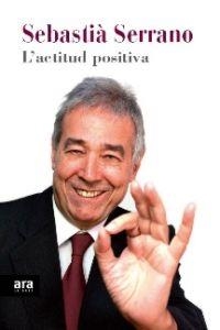 ACTITUD POSITIVA, L' | 9788415224907 | SERRANO, SEBASTIÀ | Llibreria Drac - Librería de Olot | Comprar libros en catalán y castellano online