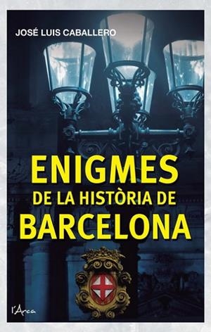ENIGMES DE LA HISTORIA DE BARCELONA | 9788493925161 | CABALLERO, JOSE LUIS | Llibreria Drac - Librería de Olot | Comprar libros en catalán y castellano online
