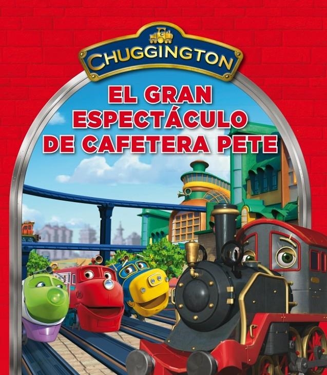 GRAN ESPECTACULO DE CAFETERA PETE, EL (CHUGGINGTON) | 9788448833466 | VV.AA. | Llibreria Drac - Librería de Olot | Comprar libros en catalán y castellano online