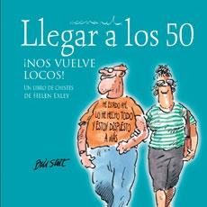 LLEGAR A LOS 50 ¡NOS VUELVE LOCOS! | 9788468704869 | EXLEY, HELEN | Llibreria Drac - Librería de Olot | Comprar libros en catalán y castellano online