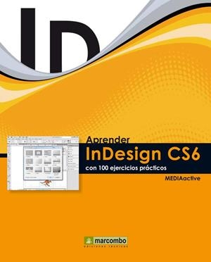 APRENDER INDESIGN CS6 CON 100 EJERCICIOS PRÁCTICOS | 9788426718426 | MEDIAACTIVE | Llibreria Drac - Librería de Olot | Comprar libros en catalán y castellano online