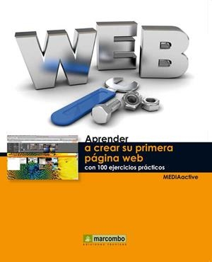 APRENDER A CREAR SU PRIMERA WEB CON 100 EJERCICIOS PRÁCTICOS | 9788426718921 | MEDIAACTIVE | Llibreria Drac - Librería de Olot | Comprar libros en catalán y castellano online