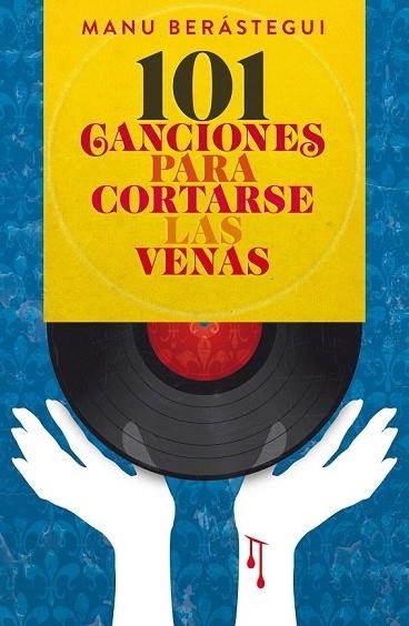 101 CANCIONES PARA CORTARSE LAS VENAS | 9788415405443 | BERASTEGUI, MANUEL | Llibreria Drac - Librería de Olot | Comprar libros en catalán y castellano online