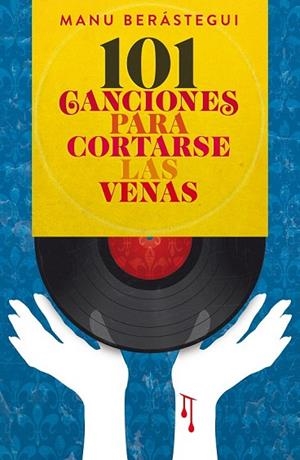 101 CANCIONES PARA CORTARSE LAS VENAS | 9788415405443 | BERASTEGUI, MANUEL | Llibreria Drac - Librería de Olot | Comprar libros en catalán y castellano online