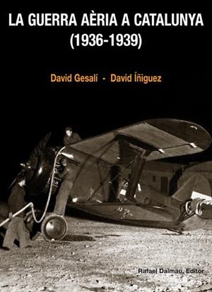 GUERRA AERIA A CATALUNYA (1936-1939), LA | 9788423207756 | GESALI, DAVID; IÑIGUEZ, DAVID | Llibreria Drac - Librería de Olot | Comprar libros en catalán y castellano online