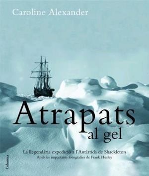 ATRAPATS AL GEL | 9788466408981 | ALEXANDER. CAROLINE | Llibreria Drac - Llibreria d'Olot | Comprar llibres en català i castellà online