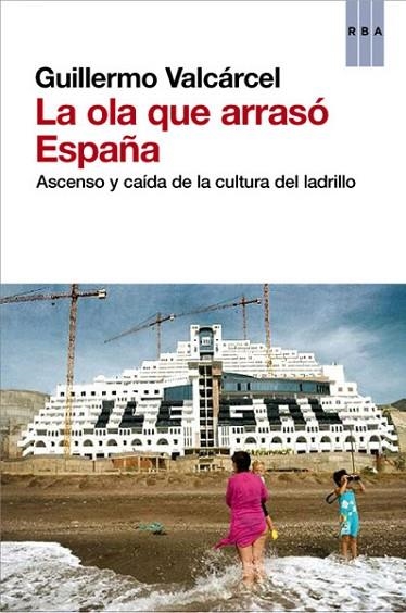 OLA QUE ARRASÓ ESPAÑA, LA | 9788490064733 | VALCARCEL, GUILLERMO | Llibreria Drac - Librería de Olot | Comprar libros en catalán y castellano online
