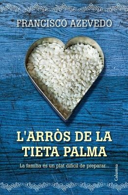 ARROS DE LA TIETA PALMA, L' | 9788466415736 | AZEVEDO, FRANCISCO | Llibreria Drac - Librería de Olot | Comprar libros en catalán y castellano online