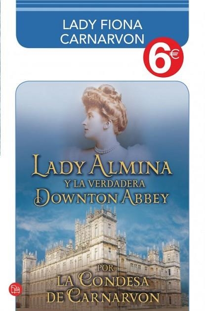 LADY ALMINA Y LA VERDADERA DOWNTON ABBEY  | 9788466326643 | CARNARVON, LADY FIONA | Llibreria Drac - Librería de Olot | Comprar libros en catalán y castellano online