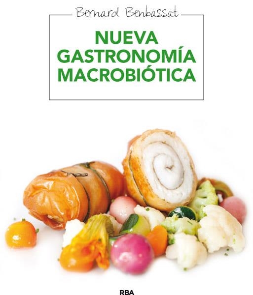 NUEVA GASTRONOMÍA MACROBIOTICA | 9788415541622 | BENBASSAT, BERNARD | Llibreria Drac - Librería de Olot | Comprar libros en catalán y castellano online