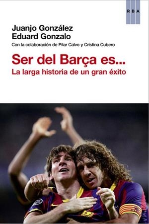 SER DEL BARÇA ES... LA LARGA HISTORIA DE UN GRAN EXITO | 9788490061602 | GONZALO, EDUARD; GONZALEZ, JUANJO | Llibreria Drac - Librería de Olot | Comprar libros en catalán y castellano online