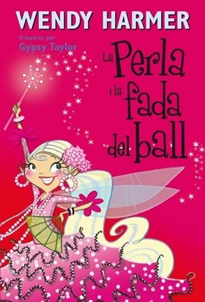 PERLA I LA FADA DEL BALL, LA (NÚM. 15) | 9788448834838 | HARMER, WENDY; TAYLOR, G. | Llibreria Drac - Llibreria d'Olot | Comprar llibres en català i castellà online