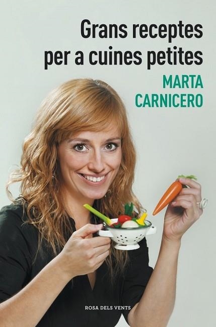 GRANS RECEPTES PER A CUINES PETITES | 9788401388477 | CARNICERO, MARTA | Llibreria Drac - Librería de Olot | Comprar libros en catalán y castellano online