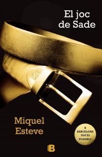 JOC DE SADE, EL | 9788466652261 | ESTEVE, MIQUEL | Llibreria Drac - Librería de Olot | Comprar libros en catalán y castellano online