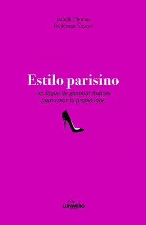 ESTILO PARISINO | 9788497859073 | THOMAS, ISABELLE;VEYSSET, FREDERIQUE | Llibreria Drac - Llibreria d'Olot | Comprar llibres en català i castellà online