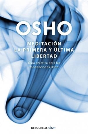 MEDITACION LA PRIMERA Y ULTIMA LIBERTAD | 9788499081496 | OSHO | Llibreria Drac - Llibreria d'Olot | Comprar llibres en català i castellà online