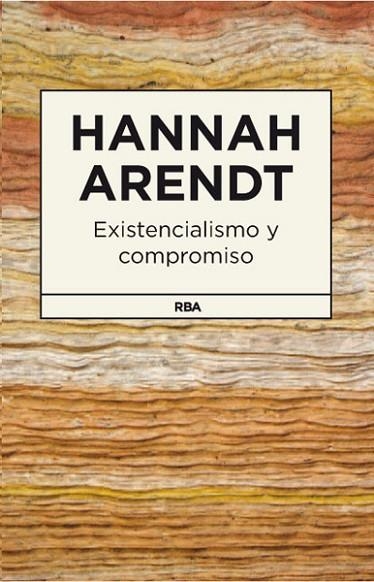 EXISTENCIALISMO Y COMPROMISO | 9788490064825 | ARENDT, HANNAH | Llibreria Drac - Llibreria d'Olot | Comprar llibres en català i castellà online