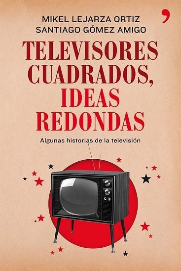 TELEVISORES CUADRADOS IDEAS REDONDAS | 9788499982281 | LEJARZA, MIKEL;GOMEZ, SANTIAGO | Llibreria Drac - Librería de Olot | Comprar libros en catalán y castellano online