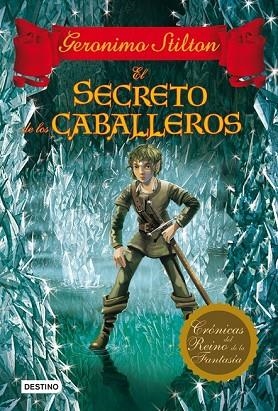 SECRETO DE LOS CABALLEROS, EL (CRONICAS DEL REINO DE LA FANTASIA 6) | 9788408037071 | STILTON, GERONIMO | Llibreria Drac - Llibreria d'Olot | Comprar llibres en català i castellà online
