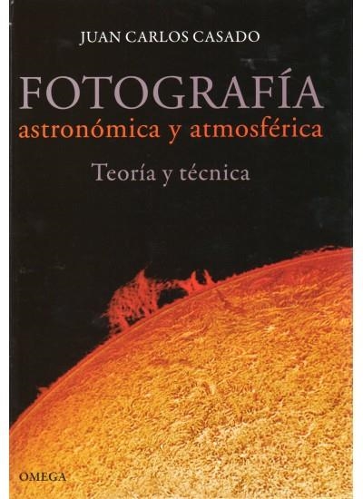 FOTOGRAFIA ASTRONOMICA Y ATMOSFERICA | 9788428215565 | CASADO, JUAN CARLOS | Llibreria Drac - Librería de Olot | Comprar libros en catalán y castellano online