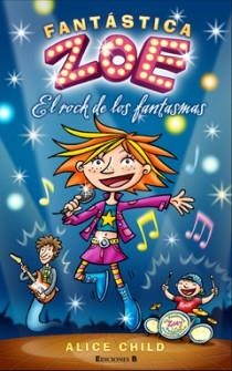 FANTASTICA ZOE EL ROCK DE LOS FANTASMAS | 9788466647229 | CHILD, ALICE | Llibreria Drac - Llibreria d'Olot | Comprar llibres en català i castellà online