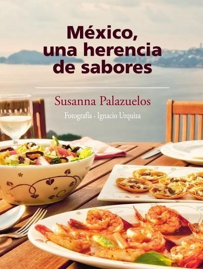 MEXICO UNA HERENCIA DE SABORES | 9786073101547 | PALAZUELOS, SUSANNA | Llibreria Drac - Llibreria d'Olot | Comprar llibres en català i castellà online