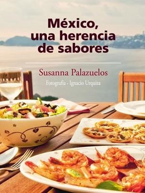 MEXICO UNA HERENCIA DE SABORES | 9786073101547 | PALAZUELOS, SUSANNA | Llibreria Drac - Llibreria d'Olot | Comprar llibres en català i castellà online