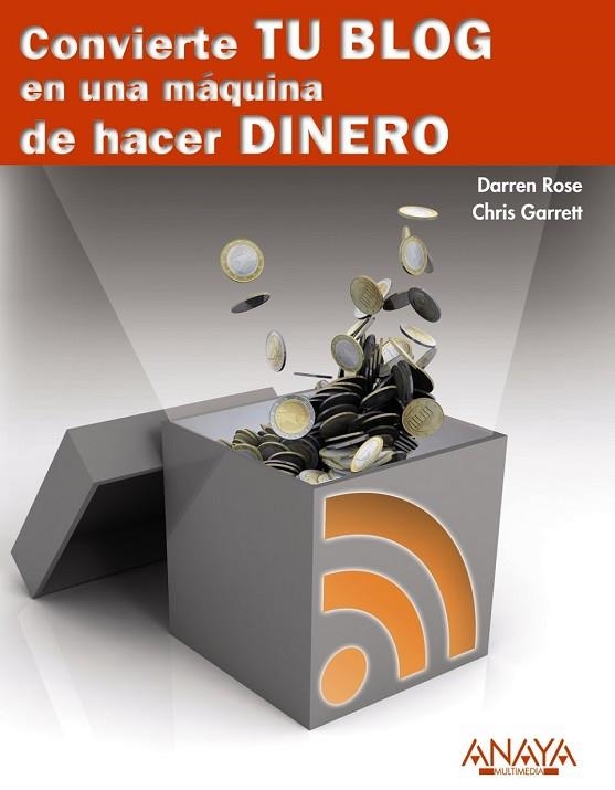 CONVIERTE TU BLOG EN UNA MAQUINA DE HACER DINERO | 9788441529250 | ROWSE, DARREN/GARRETT, CHRIS | Llibreria Drac - Llibreria d'Olot | Comprar llibres en català i castellà online
