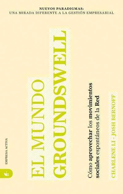 MUNDO GROUNDSWELL, EL:COMO APROVECHAR LOS MOVIMIENTOS SOCIAL | 9788492452194 | LI, CHARLENE | Llibreria Drac - Librería de Olot | Comprar libros en catalán y castellano online