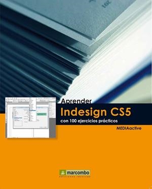 APRENDER INDESIGN CS5 CON 100 EJERCICIOS PRACTICOS | 9788426716927 | MEDIAACTIVE | Llibreria Drac - Llibreria d'Olot | Comprar llibres en català i castellà online