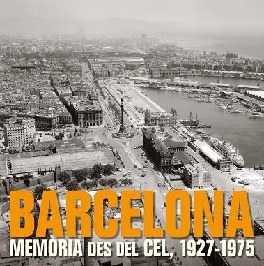BARCELONA MEMORIA DES DEL CEL 1927-1975 | 9788497857857 | VV.AA. | Llibreria Drac - Librería de Olot | Comprar libros en catalán y castellano online